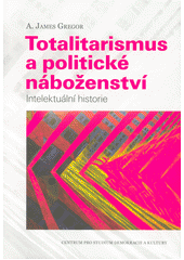 Totalitarismus a politické náboženství : intelektuální historie  Cover Image