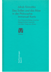Das Sollen und das Böse in der Philosophie Immanuel Kants : zum Zusammenhang zwischen kategorischem Imperativ und dem Hang zum Bösen  Cover Image