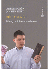 Bůh a peníze : dialog mnicha s manažerem  Cover Image