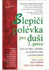 Slepičí polévka pro duši : povídky a příběhy pro potěchu srdce a posílení ducha : 2. porce  Cover Image