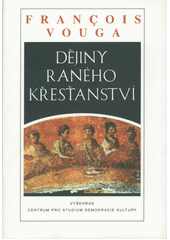 Dějiny raného křesťanství /  François Vouga ; [z němčiny přeložil Josef Štochl] Cover Image