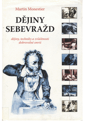 Dějiny sebevražd : dějiny, techniky a zvláštnosti dobrovolné smrti  Cover Image