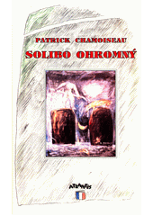 Solibo Ohromný : román  Cover Image