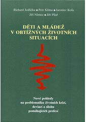 Děti a mládež v obtížných životních situacích : nové pohledy na problematiku životních krizí, deviací a úlohu pomáhajících profesí  Cover Image