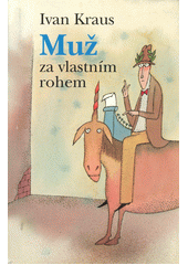 Muž za vlastním rohem : satiry  Cover Image