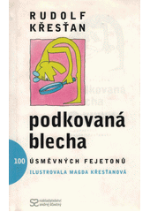 Podkovaná blecha : 100 úsměvných fejetonů o skutečnostech mizejících, trvajících i vznikajících  Cover Image