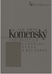 Truchlivý I, II ; Labyrint světa a ráj srdce  Cover Image