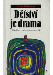 Dětství je drama : hledání cesty k pravému já  Cover Image
