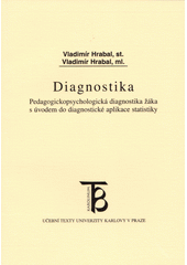 Diagnostika : pedagogickopsychologická diagnostika žáka s úvodem do diagnostické aplikace statistiky  Cover Image