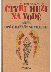 Čtyři muži na vodě, aneb, Opilé banány se vracejí  Cover Image