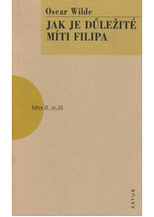Jak je důležité míti Filipa : [lehkovážná komedie pro vážné lidi]  Cover Image