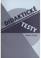 Didaktické testy : příručka pro učitele a studenty učitelství  Cover Image