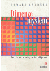 Dimenze myšlení : teorie rozmanitých inteligencí  Cover Image