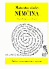 Maturitní otázky - němčina : 25 podrobně zpracovaných témat s českým překladem  Cover Image