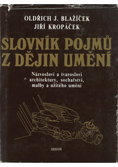 Slovník pojmů z dějin umění : názvosloví a tvarosloví architektury, sochařství, malby a užitého umění  Cover Image