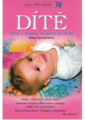 Dítě : vývoj a výchova od početí do tří let  Cover Image