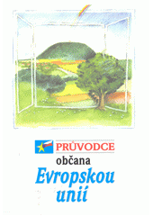 Průvodce občana Evropskou unií  Cover Image