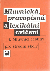 Mluvnická, pravopisná a lexikální cvičení k Mluvnici češtiny pro střední školy  Cover Image