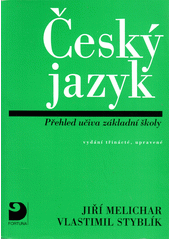 Český jazyk : rozšířený přehled učiva základní školy s cvičeními a klíčem, upravený v souladu s Pravidly českého pravopisu z r. 1993  Cover Image