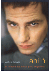 Ani ň : jak chránit své srdce před smyslností  Cover Image