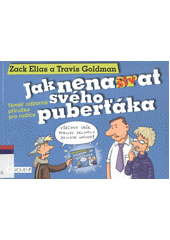 Jak nenaštvat svého puberťáka : téměř odborná příručka pro rodiče  Cover Image