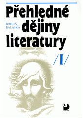 Přehledné dějiny literatury. I, Dějiny české literatury s přehledem vývojových tendencí světové literatury do devadesátých let 19. století  Cover Image