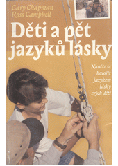 Děti a pět jazyků lásky : naučte se hovořit jazykem lásky svých dětí  Cover Image