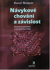 Návykové chování a závislost : současné poznatky a perspektivy léčby  Cover Image