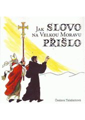 Jak Slovo na Velkou Moravu přišlo  Cover Image