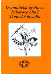 Dramatická výchova ; Táborové ohně ; Skautské divadlo  Cover Image
