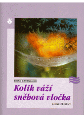 Kolik váží sněhová vločka a jiné příběhy  Cover Image