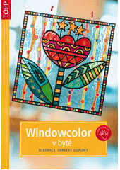 Windowcolor v bytě : dekorace, obrázky, doplňky  Cover Image
