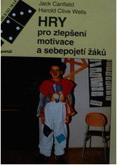 Hry pro zlepšení motivace a sebepojetí žáků : příručka pro učitele, vychovatele a rodiče  Cover Image