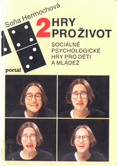 Hry pro život : sociálně psychologické hry pro děti a mládež. 2  Cover Image