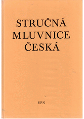 Stručná mluvnice česká : pomocná kniha pro žáky 5.-8. roč. ZŠ a pro stud. při zaměstnání na školách 2. cyklu  Cover Image