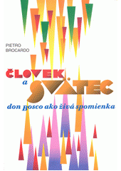 Človek a svätec : don Bosco ako živá spomienka  Cover Image