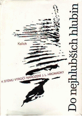 Do nejhlubších hlubin : život-setkávání-teologie : vyd. k 100. výročí narození J. L. Hromádky  Cover Image