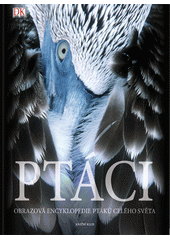 Ptáci : obrazová encyklopedie ptáků celého světa  Cover Image