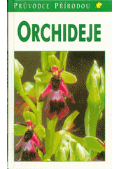 Orchideje : planě rostoucí druhy a poddruhy Evropy, Přední Asie a severní Afriky  Cover Image