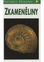 Zkameněliny : zkameněliny bezobratlých živočichů s dodatkem o fosilních obratlovcích a rostlinách  Cover Image