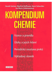 Kompendium chemie : vzorce, pravidla a principy - úlohy a jejich řešení - periodická soustava prvků - výkladový slovník  Cover Image