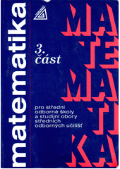 Matematika pro střední odborné školy a studijní obory středních odborných učilišť. 3. část  Cover Image