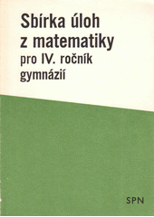 Sbírka úloh z matematiky pro čtvrtý ročník gymnázií  Cover Image