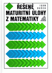 Řešené maturitní úlohy z matematiky  Cover Image