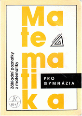Matematika pro gymnázia : základní poznatky z matematiky  Cover Image