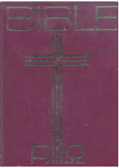 Bible : písmo svaté Starého a Nového zákona (včetně deuterokanonických knih)  Cover Image