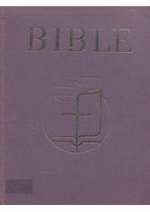 Bible : písmo svaté Starého a Nového zákona : český ekumenický překlad Miloš Bič ... [et al.] Cover Image