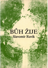 Bůh žije : (přírodní zákony dosvědčují jeho existenci)  Cover Image