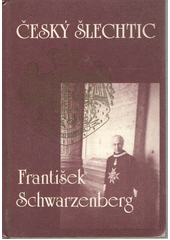 Český šlechtic František Schwarzenberg  Cover Image
