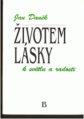 Životem lásky k světlu a radosti : homilie nedělní a sváteční - cyklus B  Cover Image